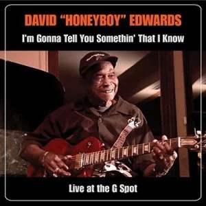 Image of Im Gonna Tell You Somethin That I Know Live at the G Spot by David 'Honeyboy' Edwards CD Album