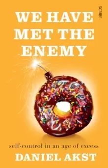 Image of We Have Met the Enemy : self-control in an age of excess