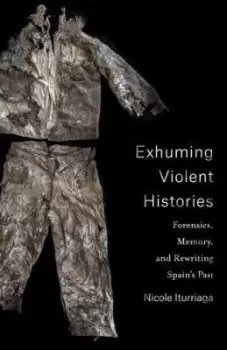 Image of Exhuming Violent Histories by Nicole Iturriaga