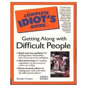 Image of The complete idiots guide to getting along with difficult people by Brandon Toropov