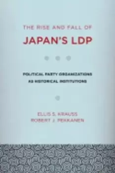 Image of The rise and fall of Japans LDP by Ellis S Krauss