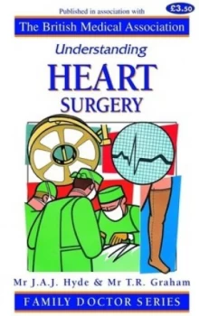 Image of Understanding Heart Surgery by Jonathan A. J Hyde and Timothy R Graham and Tony Smith and British Medical Association Paperback