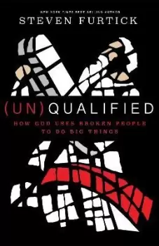 Image of (Un)qualified: How God Uses Broken People to Do Big by Steven Furtick