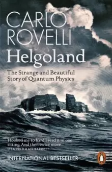 Image of Helgoland : The Strange and Beautiful Story of Quantum Physics