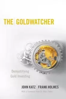 Image of The Goldwatcher : Demystifying Gold Investing
