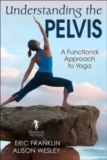 Image of Understanding the Pelvis : A Functional Approach to Yoga