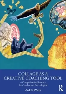 Image of Collage as a Creative Coaching Tool : A Comprehensive Resource for Coaches and Psychologists