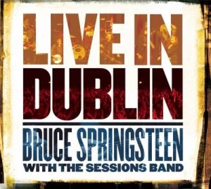 image of Live in Dublin by Bruce Springsteen with The Sessions Band CD Album