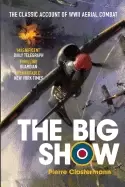 Image of big show the classic account of wwii aerial combat