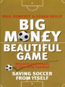Image of Big Money Beautiful Game by Kevan Reilly Hardback
