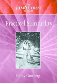 Image of The Findhorn Book of Practical Spirituality by Kathy Gottberg Paperback
