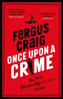 Image of Once Upon a Crime : The hilarious Detective Roger LeCarre parody 'thriller'