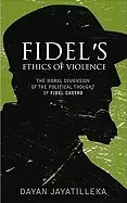 Image of fidels ethics of violence the moral dimension of the political thought of f