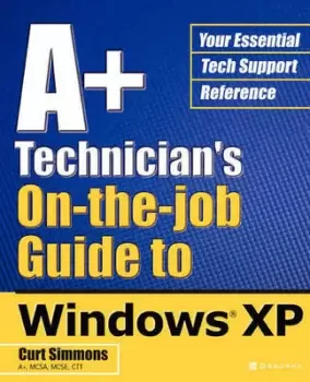 Image of A+ Technicians On-The-Job Guide to Windows XP by Curt Simmons