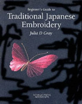 Image of Beginners Guide to Traditional Japanese Embroidery by Julia D Gray Paperback