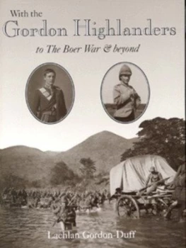 Image of With the Gordon Highlanders to the Boer War and beyond by Lachlan Gordon-Duff Hardback
