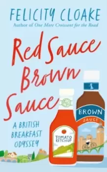 Image of Red Sauce Brown Sauce : A British Breakfast Odyssey