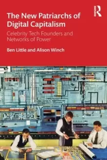Image of The New Patriarchs of Digital Capitalism : Celebrity Tech Founders and Networks of Power