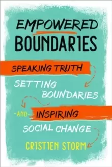 Image of Empowered Boundaries : Speaking Truth, Setting Boundaries , and Inspiring Social Change