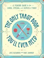 Image of only tarot book youll ever need a modern guide to the cards spreads and sec