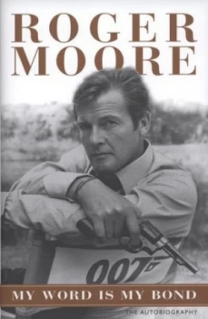 Image of My Word Is My Bond by Roger Moore Hardback