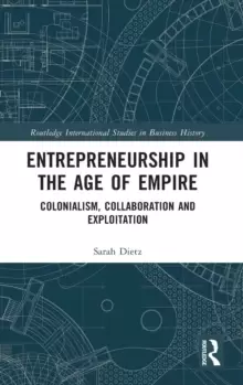 Image of Entrepreneurship in the Age of Empire : Colonialism, Collaboration and Exploitation