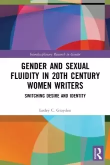 Image of Gender and Sexual Fluidity in 20th Century Women Writers : Switching Desire and Identity