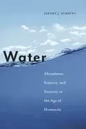 Image of water abundance scarcity and security in the age of humanity