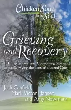 Image of Chicken Soup for the Soul: Grieving and Recovery by Jack Canfield