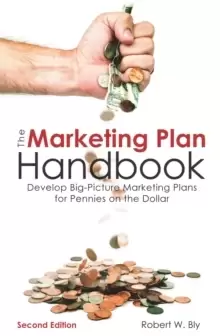 Image of The Marketing Plan Handbook : Develop Big-Picture Marketing Plans for Pennies on the Dollar