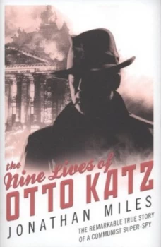 Image of The Nine Lives of Otto Katz by Jonathan Miles Hardback