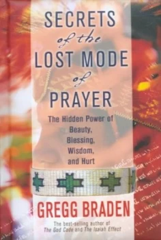 Image of Secrets of the Lost Mode of Prayer by Gregg Braden Hardback