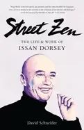 Image of street zen the life and work of issan dorsey