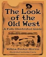 Image of look of the old west a fully illustrated guide