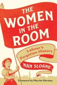 Image of The Women in the Room : Labour's Forgotten History