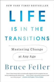Image of Life Is In The Transitions : Mastering Change in a Nonlinear Age