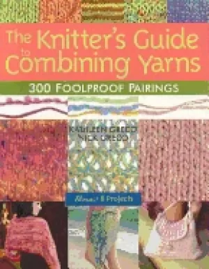 Image of knitters guide to combining yarns 300 foolproof pairings