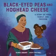 Image of black eyed peas and hoghead cheese a story of food family and freedom