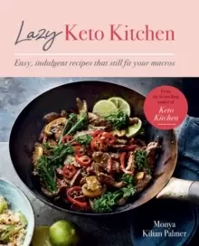 Image of Lazy Keto Kitchen : Easy, Indulgent Recipes That Still Fit Your Macros