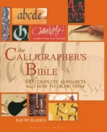 Image of The Calligrapher's Bible : 100 Complete Alphabets and How to Draw Them