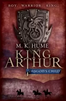 Image of King Arthur: Dragons Child (King Arthur Trilogy 1) : The legend of King Arthur comes to life