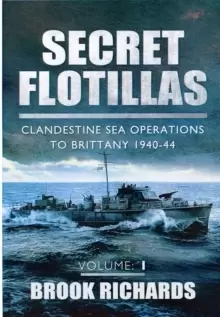 Image of Secret Flotillas Vol 1: Clandestine Sea Operations to Brittany 1940-44