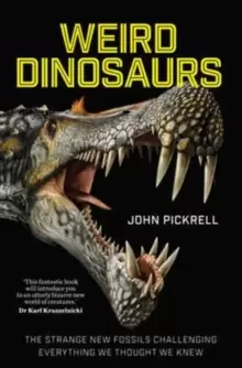 Image of Weird Dinosaurs : The Strange New Fossils Challenging Everything We Thought We Knew