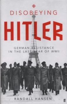 Image of Disobeying Hitler by Randall Hansen Hardback