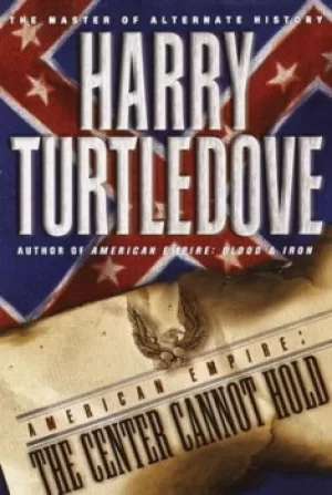 Image of The Center Cannot Hold by Harry Turtledove