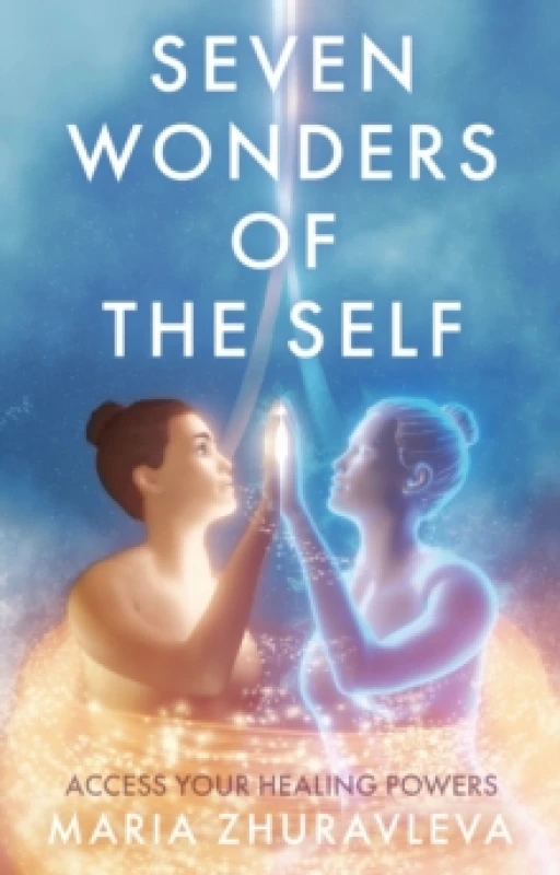 Image of Seven Wonders of The Self : Access your Healing Powers Paperback / softback
