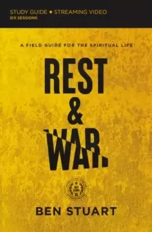 Image of Rest and War Bible Study Guide plus Streaming Video : A Field Guide for the Spiritual Life