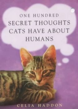 Image of One Hundred Secret Thoughts Cats Have about Humans by Celia Haddon Paperback