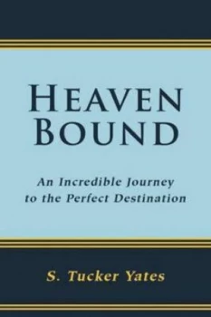 Image of Heaven Bound by S. Tucker Yates Paperback