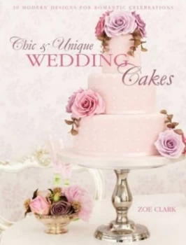 Image of Chic and Unique Wedding Cakes by Zoe Clark Paperback